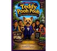 Teddy Pooh Pooh's First Big Adventure: Book 1: Lesson: Believe in Yourself (The Adventures of Teddy Pooh Pooh)