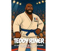 Teddy Riner: L’histoire inspirante d’un petit garçon devenu champion olympique