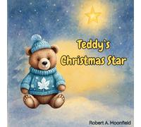 Teddy’s Christmas Star: A heartwarming picture book about kindness, friendship, and the magic of Christmas | A bedtime story for children