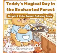 Teddy’s Magical Day in the Enchanted Forest: Simple & Cute Animal Coloring Book
