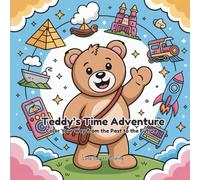 Teddy’s Time Adventure Coloring Book: Cute and Cozy Time-Traveling Bears - Bold and Easy Coloring Fun for Kids, Adults, and Relaxation