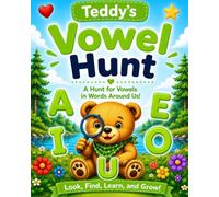 Teddy’s Vowel Hunt: A Hunt for Vowels in Words Around Us!: A Fun Preschool & Kindergarten Phonics Activity Book for Learning A, E, I, O, and U (Reading Hugs)