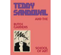 Teddy Sandoval and the Butch Gardens School of Art /anglais