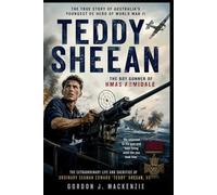 Teddy Sheean: The Boy Gunner of HMAS Armidale