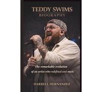 TEDDY SWIMS BIOGRAPHY: The remarkable evolution of an artist who redefined soul music