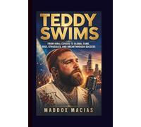 TEDDY SWIMS: From Viral Covers to Global Fame, Rise, Struggles, and Breakthrough Success