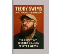Teddy Swims: Soul, Struggles & Stardom - The Voice That Touched Millions