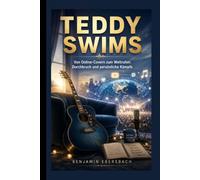 TEDDY SWIMS: Von Online-Covern zum Weltruhm: Durchbruch und persönliche Kämpfe