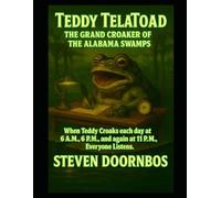 Teddy TelaToad The Grand Croaker Of The Alabama Swamps: When Teddy Croaks the Nightly News, Everyone Listens
