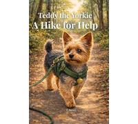 Teddy the Yorkie: A Hike for Help (Teddy the Yorkie Chapter Books)