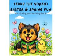 Teddy the Yorkie: Easter & Spring Fun: A Coloring and Activity Book