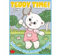 TEDDY TIME COLORING BOOK: CUTE AND EASY, FOR ALL AGES, 75 UNIQUE DESIGNS, 8.5X11