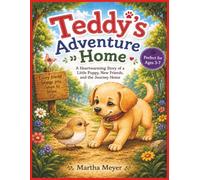 Teddy's Adventure Home: A Heartwarming Story of a Little Puppy, New Friends, and the Journey Home | Picture Book | Perfect for Ages 3-7 | 8.5 x 11 ... Read | Every Friend Brings You Closer to Home