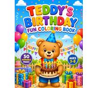 Teddy's Birthday Fun Coloring Book: Cute Birthday Coloring Pages for Kids Ages 3-8 - Balloons, Cakes, Presents, Party Fun, and Easy Toddler Coloring Activities (Teddy's Coloring Adventures)