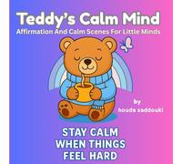 Teddy's Calm Mind: Affirmation And Calm Scenes For Little Minds