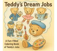 Teddy's Dream Jobs: A Fun-Filled Coloring Book of Teddy'S Jobs