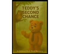 Teddy's Second Chance: A Children's Book About Recovery
