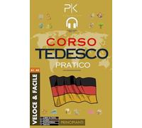 Tedesco Pratico: Corso Facile per Principianti: Con Audio e Traduzione Italiana