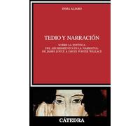 Tedio y narración: Sobre la estética del aburrimiento en la narrativa: de James Joyce a David Foster Wallace (Crítica y estudios literarios)