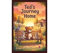 Ted's Journey Home: A Tale Of Friendship And Bravery, 6:8 Bedtime Story