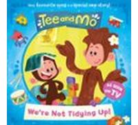 Tee And Mo: Were Not Tidying Up (ebook)