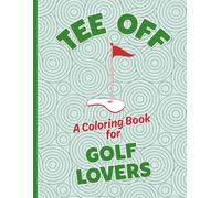 Tee Off A Coloring Book for Golf Lovers