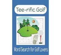 Tee-rific Golf Word Search Puzzle Book: Word Search with Easy to Read Print about Golf and More. 6x9 inches, 100 pages. 45 Puzzles... Gift for Birthday, Vacation, Holidays, and Relaxation.