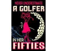 Tee Time and Timeless Grit: Celebrating Women Who Golf in Their Fifties - blank writing Journal / Diary / Notebook notes or writing down your thought and ideas.