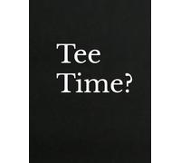 Tee time?: Golf scorebook & journal
