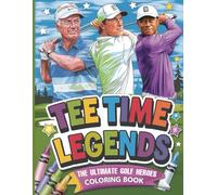 Tee Time Legends: The Ultimate Golf Heroes Coloring Book: 40 Legendary Pages Featuring the Greatest Golfers of All Time - A Perfect Gift for Fans of All Ages