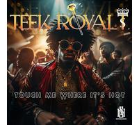 Teek Royal T. - Touch Me Where It's Hot