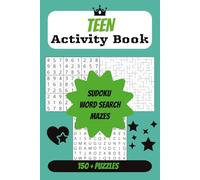 Teen Activity Book: Sudoku | Word Search | Mazes | 150+ Puzzles | With Solutions | Great Gift for Birthdays, Holidays, Travel or Just Because | Hours of Brain-Boosting Fun