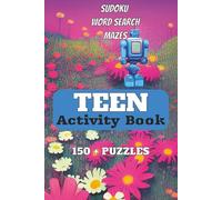 Teen Activity Book: Sudoku | Word Search | Mazes | 150+ Puzzles | With Solutions | Great Gift for Birthdays, Holidays, Travel or Just Because | Hours of Brain-Boosting Fun