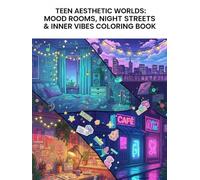 Teen Aesthetic Worlds: Mood Rooms, Night Streets & Inner Vibes Coloring Book