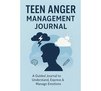 Teen anger management journal A daily guided workbook for teens to Track emotions, control Anger and build Emotional strength: Help Teens understand ... through simple daily reflection exercises.