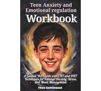 Teen Anxiety and Emotional Regulation Workbook.: A Guided Workbook with CBT and DBT Techniques for Teenage Anxiety, Stress, and Mood Management.
