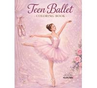 Teen Ballet Coloring Book: Elegant Ballerinas, Pointe Shoes, Tutus, and Beautiful Dance Scenes for Teen Girls and Ballet Lovers (Dance Coloring Book For Teens and Adults)