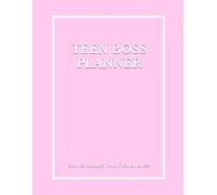 Teen Boss Planner: Business, Finance & Productivity Organizer for Teen Girls (11x8, 100+ Pages): Branding, Marketing, Content Planning, Budgeting, ... Young Entrepreneurs and Teen Side Hustlers
