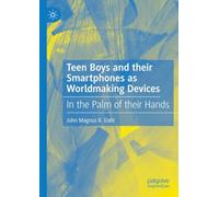 Teen Boys and their Smartphones as Worldmaking Devices: In the Palm of their Hands