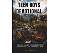 Teen Boys Devotional: Volume 1: Practical Guidance for Building Identity, Emotional Resilience, and Everyday Faith