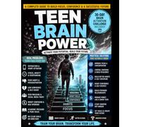 TEEN BRAIN POWER: A Practical Guide to Beating Distractions, Building Confidence, Managing Money, and Achieving Academic Success