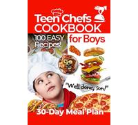 Teen Chefs Cookbook for Boys: Fun and Easy Recipes for Boys to Learn Real Cooking, Snacks, and Life Skills