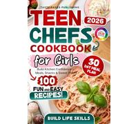 Teen Chefs Cookbook for Girls: Fun, Colorful & Confidence-Boosting Recipes for Teen Girls - Easy Step-by-Step Meals, Healthy Snacks, Sweet Treats & a 30-Day Cooking Challenge for Creative Young Chefs
