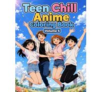 Teen Chill Anime Coloring Book Volume 5: Relaxing Anime-Inspired Scenes Featuring Friendship, School Life, Hobbies, Fun, and Positive Vibes (Teen Chill Anime Series)