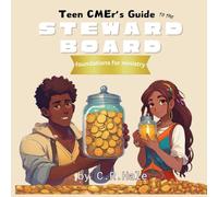 Teen CMEr's Guide to the Steward Board: foundations for ministry