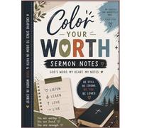 Teen Color Your Worth Sermon Notes: “Know Your Worth. Grow Your Faith. Live Your Purpose.”