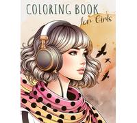 Teen Coloring Book for Girls Ages 8-12, 12-14, and 14-18: Fun and Creative Designs: A Coloring Book Packed with Inspirational, Relaxing, and Trendy Designs Perfect for Preteens and Teen Girls