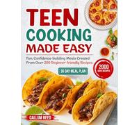 Teen Cooking Made Easy: Fun, confidence-building meals created from over 200 beginner-friendly recipes