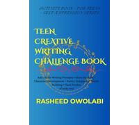 Teen Creative Writing Challenge Book: Writing Prompts, Story Starters, Character Development, and Poetry Templates for Teens (Self-Expression Series)