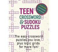 TEEN CROSSWORD & SUDOKU PUZZLES: The easy crossword puzzles you love, plus logic grids for more fun!